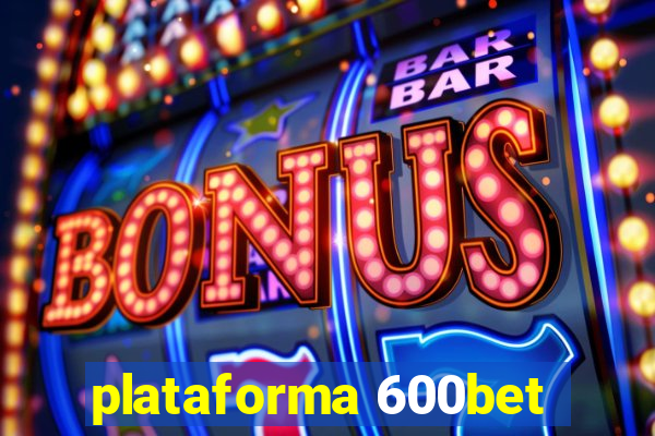 plataforma 600bet